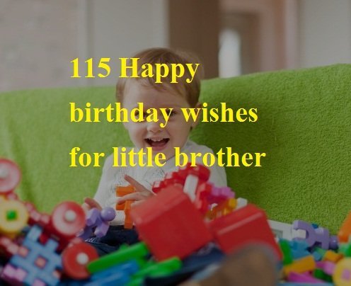 115 Happy Birthday Wishes For Little Brother